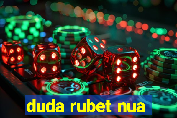 duda rubet nua